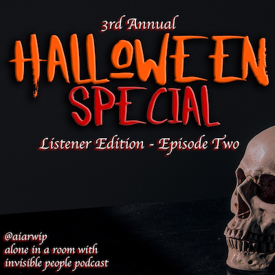 Podcast episode cover: 3rd annual halloween special - Listener edition - episode two