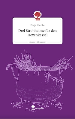 Buchcover: Drei Strohhalme für den Hexenkessel - story.one